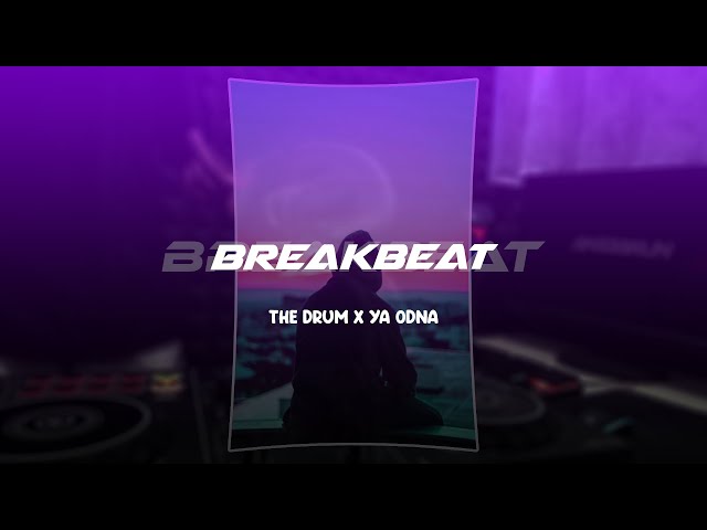 DJ THE DRUM X YA ODNA BREAKBEAT TERBARU class=