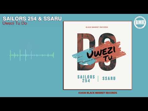 Uwezi tu do by Sailors 254 ft Ssaru | Uwezi tu do | Official Audio