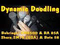Dynamic Doodling - Behringer XM8500 vs BA 85A vs Shure SM58 (USA) vs Shure Beta 58.