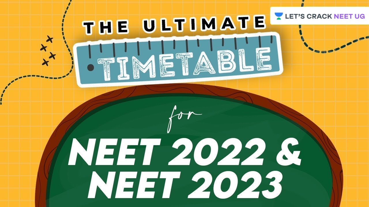 The Ultimate Time Table for NEET 2022 and NEET 2023 | Let's Crack NEET UG