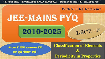 JEE Mains PYQ | Classification of Elements & Periodicity in Properties | Lect.-12 | #jee #jee2026