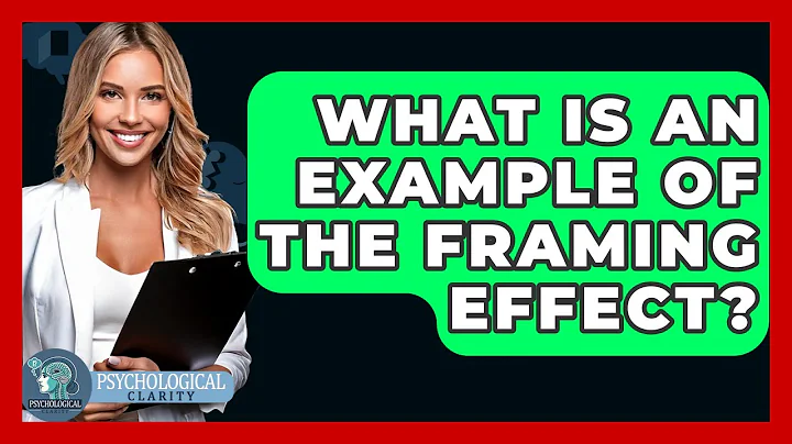 What Is An Example Of The Framing Effect? - Psychological Clarity