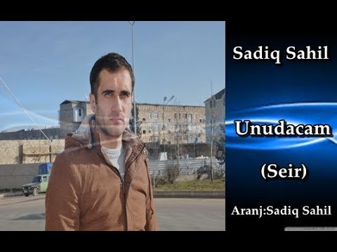 Sadiq Sahil -  Seni omurluk unudacam men  2019  (seir)