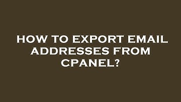How to export email addresses from cpanel?