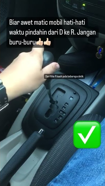Biar awet mobil matic kamu sobat... begini cara pindah dari D ke R