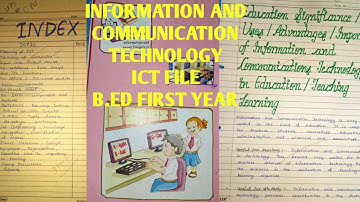 ICT FILE B.ED FIRST YEAR || INFORMATION AND COMMUNICATION TECHNOLOGY ||