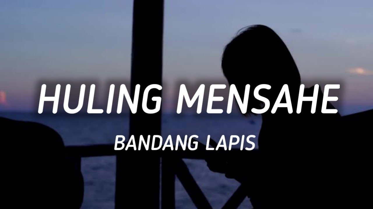 Huling Mensahe - Bandang Lapis (Lyrics)