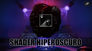 Cómo conseguir shader Hiperoscuro - Destiny 2