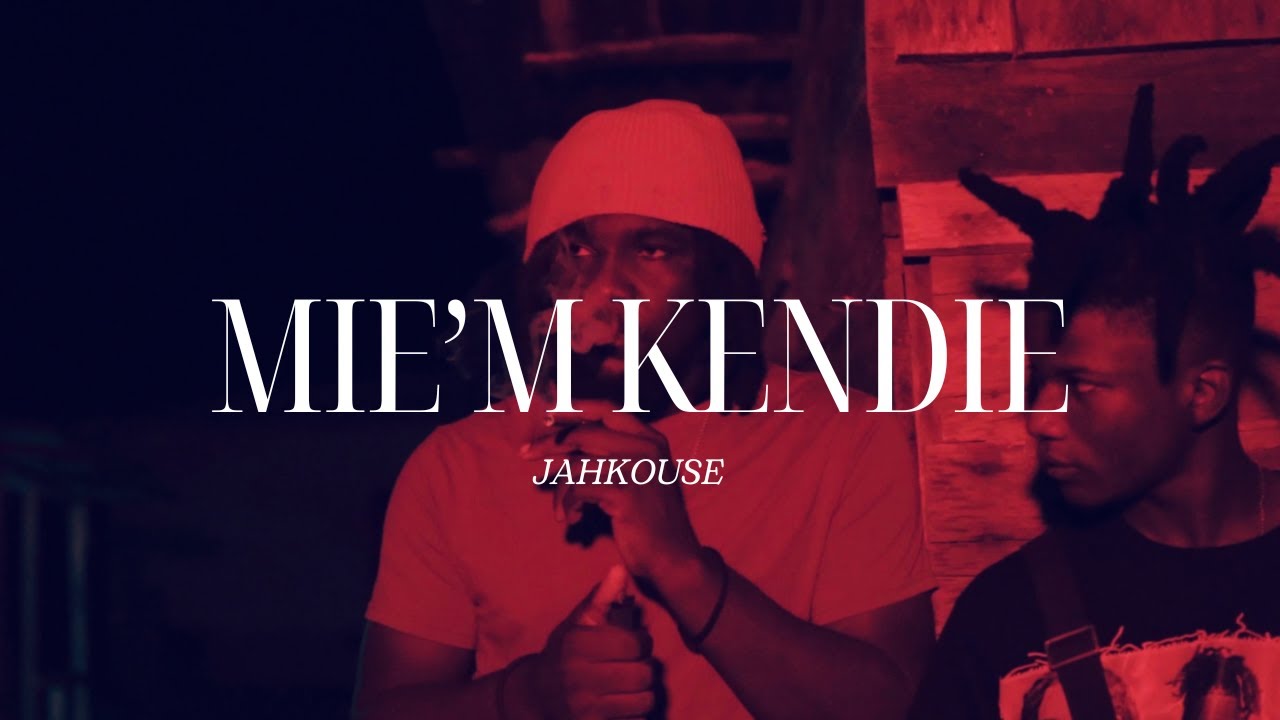 JAHKOUSE - MIE'M KENDIE  [OFFICIAL MUSIC VIDEO]
