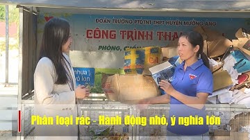 ĐIỆN BIÊN - Phân loại rác - Hành động nhỏ, ý nghĩa lớn | Nói không với rác thải nhựa