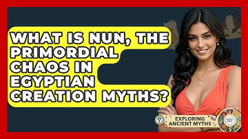 What Is Nun, The Primordial Chaos In Egyptian Creation Myths? - Exploring Ancient Myths