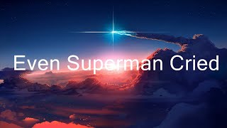 Henri Werner, CRÈME - Even Superman Cried (Lyrics) [7clouds Release] Lyrics Video