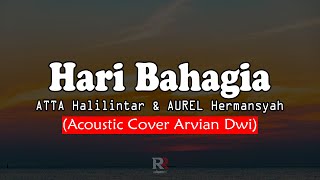 Hari Bahagia - Atta & Aurel (Acoustic Cover Arvian Dwi)