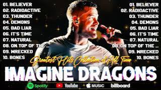 Imagine Dragons Top 100 Songs💥Imagine Dragons Best Playlist 2024💥 Thunder, Demon,..