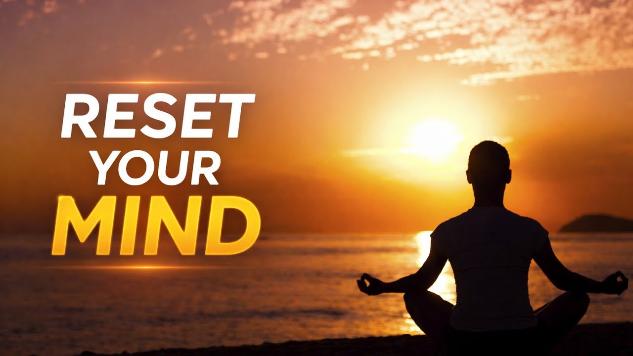Reset Your Mind | Deep Meditation for Inner Peace & Positive Energy 