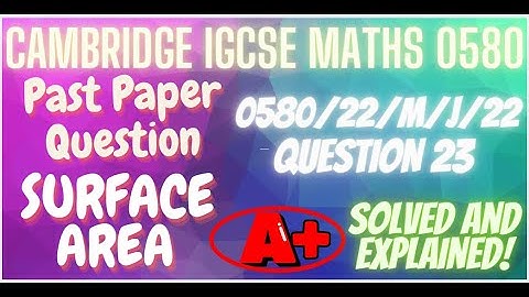 Past Paper Question on Surface Area - Cambridge IGCSE Math 0580 Full Solved and Explained!! A*!!