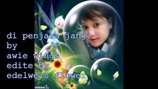 Video thumbnail of "Di Penjara Janji By Awie Wings"