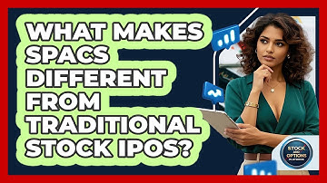 What Makes SPACs Different From Traditional Stock IPOs? - Stock and Options Playbook