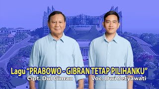 🔴 Lagu PRABOWO-GIBRAN TETAP PILIHANKU - Cipt. Dul Giman