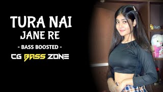 Tura Nai Jane Re | BASS BOOSTED MIX | Cg Dj Song | UT MIX | CG BASS ZONE | 2023