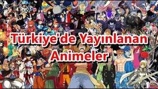 Türkiyede Yayınlanmış Olan Animeler