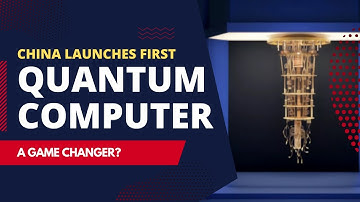 China Launches First Quantum Computer | A Game Changer?