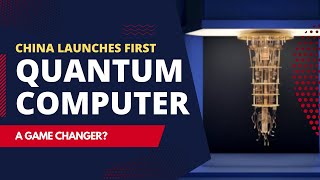 China Launches First Quantum Computer | A Game Changer?
