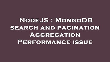 NodeJS : MongoDB search and pagination Aggregation Performance issue
