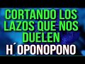 🎧🙌 ORACIÓN HO´OPONOPONO:CORTANDO LAZOS QUE DUELEN.Reprogramación celular, mental, emocional. 💜🙌