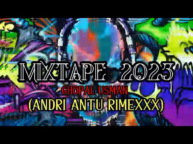MIXTAPE FULL BONGKAR - GHOPAL USMAN - (Andri Antu Remixxx) - 2023!!! class=