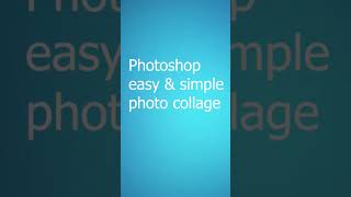 PhotoshopQuick and Easy Photoshop Collage Tutorial #photoshop
