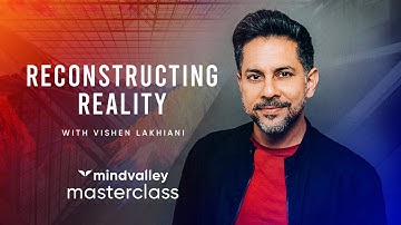 Reconstructing Reality With Vishen Lakhiani | Mindvalley Trailer