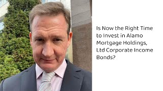 Is Now the Right Time to Invest in Alamo Mortgage Holdings, Ltd Corporate Income Bonds?