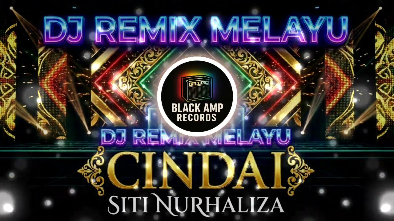 DJ REMIX MELAYU - CINDAI - SITI NURHALIZA I By Black Amp Records