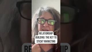 Relationship Building The Key To Sticky Marketing