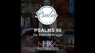 Psalms van die week:  Psalm 90.  Ds Yolande Kruger
