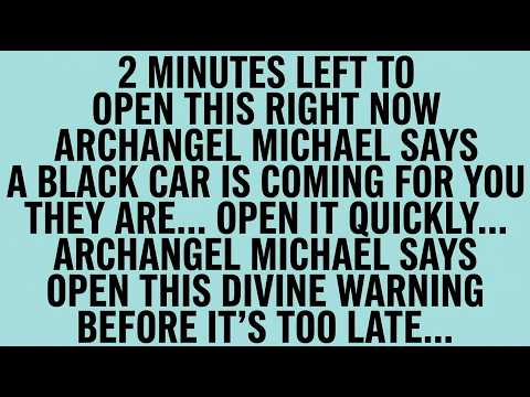 🔴 ONLY 2 MINUTES LEFT —ARCHANGEL MICHAEL SAYS, OPEN THIS RIGHT NOW, BEFORE ITS TOO LATE...