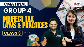 CMA Final Exams | Indirect Tax Laws & Practice - Class 3 | MEPL Classes