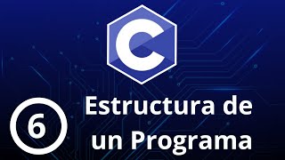 6. Curso Programación en C || Estructura de un Programa en C