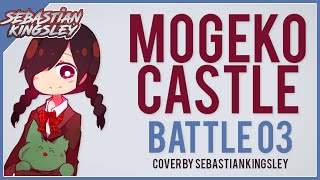 Mogeko Castle - Battle 03 (Cover) | Sebastian Kingsley