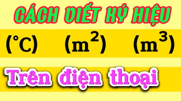 Cách viết ký hiệu (m²)( m³)(°C)…trên điện thoại | Cách chèn ký hiệu trên điện thoại iPhone