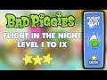 Bad Piggies FLIGHT IN THE NIGHT Level I To IX Full Gameplay (3 Stars)!!