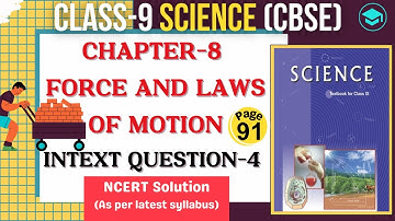 Intext Q.-4, Page 91, Force and laws of motion Class-9 Science NCERT, Ch-8 |  Why do you fall in ...