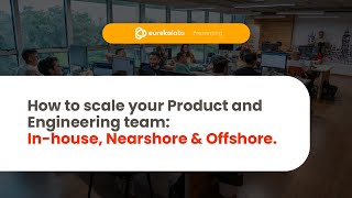 Webinar: How to scale your product and Engineering team: In-house, Nearshore & Offshore.
