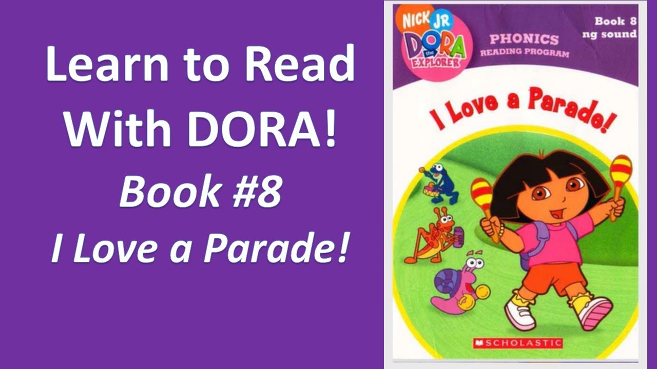 I LOVE A PARADE Read Aloud Dora the Explorer PHONICS READING PROGRAM