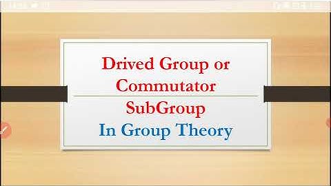 Drived Group Or Commutator SubGroup in Group Theory | Abstract Algebra @sirasifteaching7063