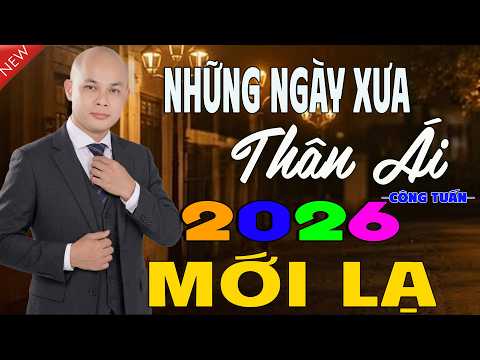 NHỮNG NGÀY XƯA THÂN ÁI - CÔNG TUẤN GIỌNG CA HIẾM CÓ KHÓ TÌM ➤ LK Nhạc Lính 1975 Hải Ngoại BẤT HỦ