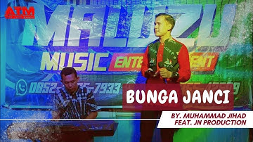 BUNGA JANCI CIPTAAN H. ARMAN DIAN RUZANDAH COVER By. MUHAMMAD JIHAD FEAT JN PRODUCTION