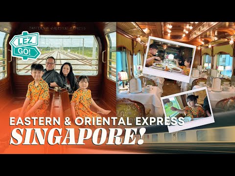 Lez Go Singapore Eastern Oriental Express
