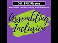 041: EPIC Players with Aubrie Therrien &amp; Sandy Gladstone-Karpe | Spotlight on Inclusive Stages an...